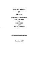 Cover of: Police abuse in Brazil: summary executions and torture in Sao Paulo and Rio de Janeiro