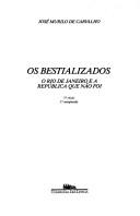 Cover of: Os bestializados by José Murilo de Carvalho