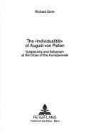 Cover of: The " Individualität" of August von Platen: subjectivity and solipsism at the close of the Kunstperiode