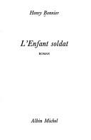 Cover of: L' enfant soldat by Henry Bonnier