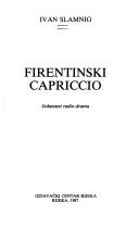 Cover of: Firentinski capriccio: jedanaest radio-drama