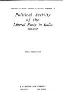 Cover of: Political activity of the Liberal Party in India, 1919-1937 by Hasi Banerjee, Hasi Banerjee