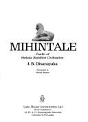 Mihintale, cradle of Sinhala Buddhist civilization by J. B. Disanayaka