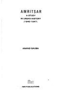 Cover of: Amritsar, a study in urban history, 1840-1947 | Anand Gauba