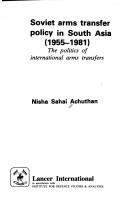 Cover of: Soviet arms transfer policy in South Asia, 1955-1981 | Nisha Sahai Achuthan