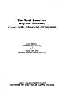 Cover of: The North Sumatran regional economy: growth with unbalanced development