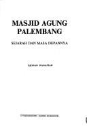 Cover of: Masjid Agung Palembang: sejarah dan masa depannya