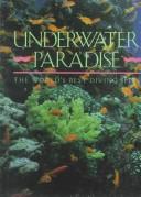 Cover of: Underwater paradise: a guide to the world's best diving sites through the lenses of the foremost underwater photographers