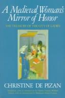 Cover of: A medieval woman's mirror of honor: the treasury of the city of ladies