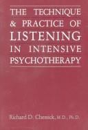 Cover of: The technique and practice of listening in intensive psychotherapy