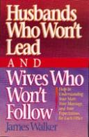 Cover of: Husbands who won't lead and wives who won't follow