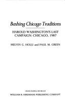 Cover of: Bashing Chicago traditions: Harold Washington's last campaign, Chicago, 1987