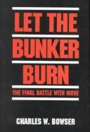 Let the bunker burn by Charles W. Bowser