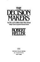 Cover of: The decision makers by Heller, Robert