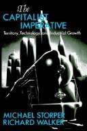 Cover of: The capitalist imperative: territory, technology, and industrial growth