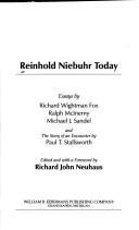 Cover of: Reinhold Niebuhr today by by Richard Wightman Fox, Ralph McInerny, Michael J. Sandel ; and The story of an encounter by Paul T. Stallsworth ; edited and with a foreword by Richard John Neuhaus.