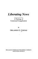 Cover of: Liberating news | Orlando E. Costas