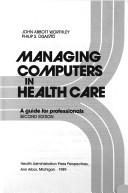 Cover of: Managing computers in health care by John Abbott Worthley, John Abbott Worthley