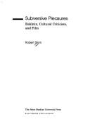 Cover of: Subversive pleasures: Bakhtin, cultural criticism, and film