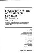 Biochemistry of the acute allergic reactions by Alfred I. Tauber
