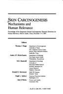 Cover of: Skin carcinogenesis: mechanisms and human relevance : proceedings of the symposium Dermal carcinogenesis--research directions for human relevance, held in Austin, Texas, December 1-4, 1987