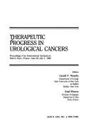 Cover of: Therapeutic progress in urological cancers: proceedings of an international symposium held in Paris, France, June 29-July 1, 1988