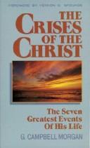 Cover of: The crises of the Christ by Morgan, G. Campbell, Morgan, G. Campbell