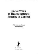 Cover of: Social work in health settings by Toba Schwaber Kerson
