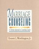 Cover of: Marriage counseling: a Christian approach to counseling couples