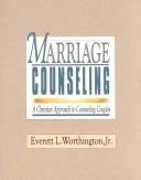 Cover of: Marriage counseling by Everett L. Worthington