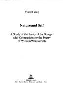 Cover of: Nature and self: a study of the poetry of Su Dongpo, with comparisons to the poetry of William Wordsworth