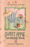The sweet apple gardening book by Celestine Sibley
