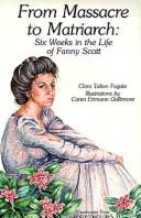 Cover of: From massacre to matriarch: six weeks in the life of Fanny Scott