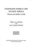Cover of: Changingfamily life in East Africa: women and children at risk