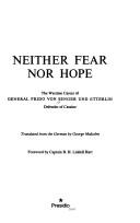 Cover of: Neither fear nor hope: the wartime career of General Frido von Senger und Etterlin, defender of Cassino