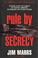 Cover of: Rule by Secrecy