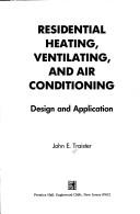 Cover of: Residential heating, ventilating, and air conditioning: design and application