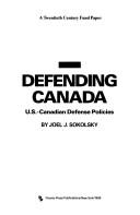 Cover of: Defending Canada: U.S.-Canadian defense policies