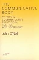 Cover of: The communicative body by O'Neill, John