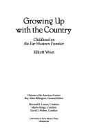 Cover of: Growing up with the country: childhood on the far-western frontier