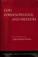 Cover of: God, foreknowledge, and freedom by edited, with an introduction, by John Martin Fischer.