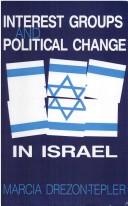 Cover of: Interest groups and political change in Israel by Marcia Drezon-Tepler