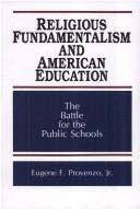 Cover of: Religious fundamentalism and American education by Eugene F. Provenzo
