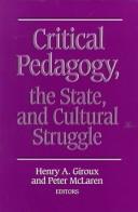 Cover of: Critical pedagogy, the state, and cultural struggle