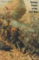 Cover of: Turning points of the Civil War by James A. Rawley, James A. Rawley