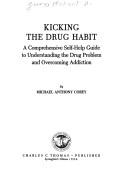 Cover of: Kicking the Drug Habit: A comprehensive self-help guide to understanding the drug problem and overcoming addiction