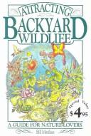 Cover of: Attracting backyard wildlife: a guide for nature-lovers