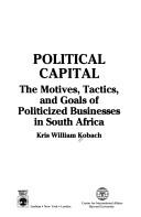 Cover of: Political capital: the motives, tactics, and goals of politicized businesses in South Africa