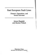 Cover of: East European fault lines: dissent, opposition, and social activism