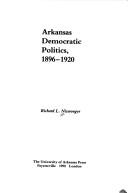 Arkansas Democratic politics, 1896-1920 by Richard L. Niswonger